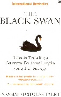 The black swan: rahasia terjadinya peristiwa-peristiwa langka yang tak terduga