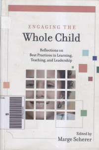 Engaging the whole child: reflections on best practices in learning, teaching, and leadership