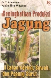 Meningkatkan produksi jagung dilahan kering, sawah, dan pasang surut