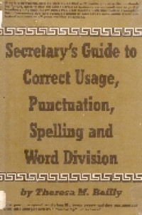 Secretary's guide to correct usage, punctuation, spelling and word division