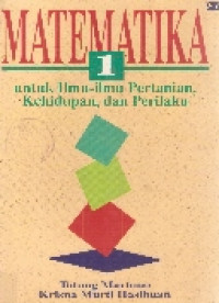 Matematika: untuk ilmu-ilmu pertanian, kehidupan, dan perilaku 1