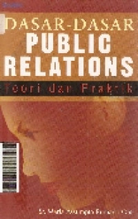 Dasar-dasar public relations: teori dan praktik