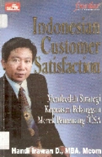 Indonesian customer satisfaction: membedah strtaegi kepuasan pelanggan merek pemegang ICSA