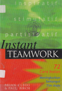Instant teamwork: 72 cara instan meningkatkan semangat tim anda