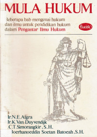 Mula hukum: beberapa bab mengenai hukum dan ilmu untuk pendidikan hukum dalam pengantar ilmu hukum