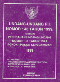 Undang-undang R.I. nomor: 43 tahun 1999. tentang perubahan undang-undang nomor: 8 tahun 1974 tentang pokok-pokok kepegawaian 1999