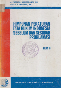 Himpunan peraturan tata hukum Indonesia seblum dan sesudah proklamasi jilid II
