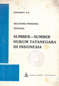 Selayang pandang tentang sumber-sumber hukum tatanegara di Indonesia