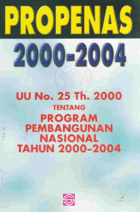 Propenas 2000-2004 (UU No. 25 Th.2000) tentang program pembangunan nasional tahun 2000-2004