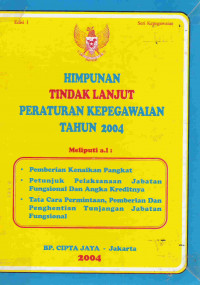 Himpunan tindak lanjut peraturan kepegawaian tahun 2004