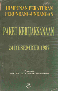 Himpunan peraturan perundang-undangan paket kebijaksanaan 24 Desember 1987