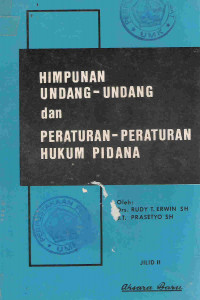 Himpunan undang-undang dan peraturan-peraturan hukum pidana jilid II