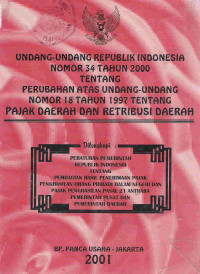 Undang-undang Republik Indonesia nomor 34 tahun 2000 tentang perubahan atas undang-undang nomor 18 tahun 1997 tentang pajak daerah dan retribusi daerah