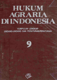 Hukum agraria di Indonesia: kumpulan lengkap undang-undang dan peraturan-peraturan 9