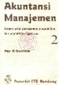 Akuntansi manajemen: konsep untuk perencanaan, pengendalian, dan pengambilan keputusan Jilid 2