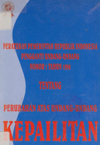 Peraturan pemerintah republik Indonesia pengganti undang-undang nomor 1 tahun 1998 tentang perubahan undang atas undang-undang kepailitan