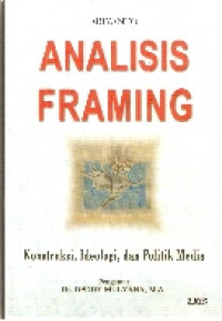 Analisis framing: konstruksi, ideologi, dan politik media
