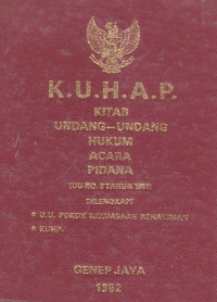 K.U.H.P. kitab undang-undang hukum acara pidana (UU No.8 tahun 1981) dilengkapi UU pokok kekuasaan kehakiman, KUHP