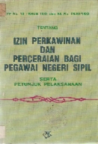 PP No.10 tahun 1983 dan SE No.08/SE/1983 tentang izin perkawinan dan perceraian bagi pegawai negeri sipil serta petunjuk pelaksanaannya