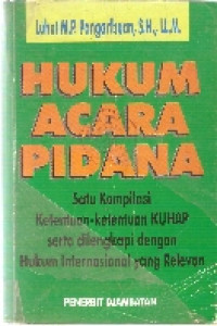 Hukum acara pidana: satu kompilasi ketentuan-ketentuan KUHAP serta dilengkapi dengan hukum internasional yang relevan