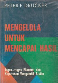 Mengelola untuk mencapai hasil: tugas-tugas ekonomi dan keputusan mengambil risiko