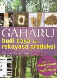 Gaharu: budi daya dan rekayasa produksi