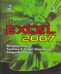 Microsoft excel 2007 mengoptimalkan fasilitas dan fungsi otomatisasi pengolahan data