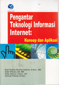 Pengantar teknologi informasi internet: konsep dan aplikasii