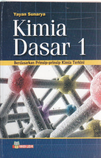 Kimia dasar 1 : berdasarkan prinsip-prinsip kimia terkini