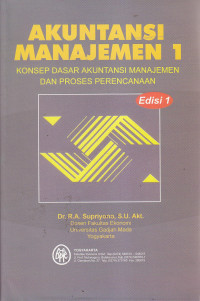 Akuntansi manajemen 1 : konsep dasar akuntansi manajemen dan proses perencanaan