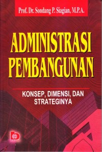 Administrasi pembangunan konsep, dimensi, dan strateginya