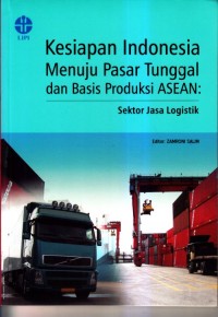 Kesiapan indonesia menuju pasar tunggal dan basis produksi ASEAN : Sektor jasa logistik