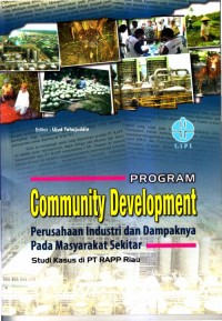 Program community development perusahaan industri & dampaknya terhadap masyarakat sekitar : studi kasus di PT RAPP riau