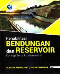 Rehabilitasi bendungan dan reservoir : konsep serta implementasi