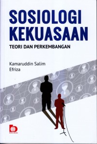 Sosiologi kekuasaan teori dan perkembangan