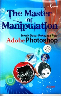 The master of manipulation (Teknik dasar rekayasa foto adobe photoshop)