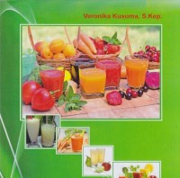 Aneka resep jus buah & sayur untuk mencegah dan mengobati kanker