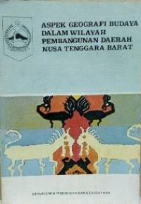 Aspek geografi budaya dalam wilayah pembangunan daerah Nusa Tenggara Barat