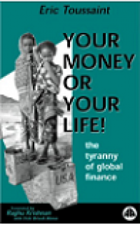 Your money or your live the tyranny of global finance
