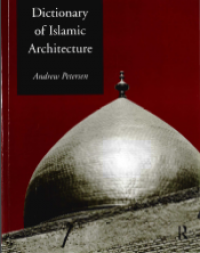 Dictionary of islamic architecture