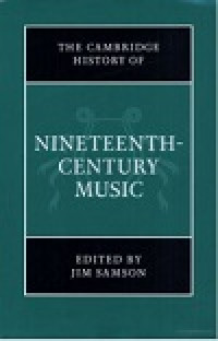 The cambridge history of nineteenth century music