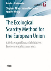 The ecological scarcity method for the european union a volkswagen research initiative environmental assessments