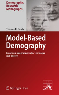 Model based demography essays on integrating data, technique and theory