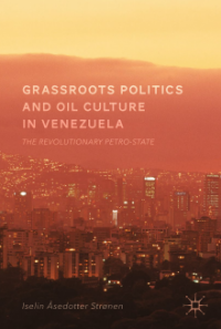 Image of Grassroots politics and oil culture in venezuela