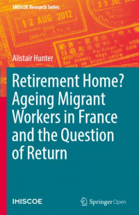 Retirement home ageing migrant workers in france and the question of return