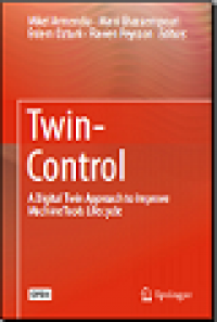 Twin-control a digital twin approach to improve machine tools lifecycle