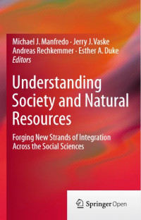 Understanding society and natural resources forging new strands of integration across the social sciences