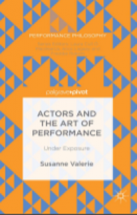 Actors and the art of performance: under exposure