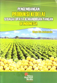 Pengembangan produksi kedelai sebagai uipaya kemandirian pangan di Indonesia