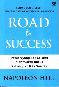 Road to success: petuah yang tak lekang oleh waktu untuk kehidupan kita saat ini